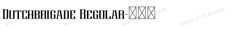 Dutchbrigade Regular字体转换 Dutchbrigade Regular字体转换